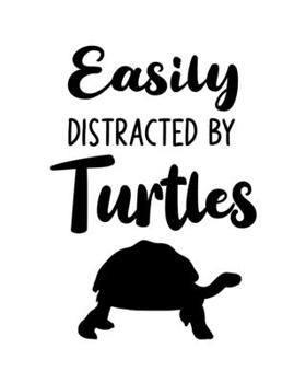 Paperback Easily Distracted By Turtles: Turtle Gift for People Who Love Turtles - Funny Saying on Black and White Cover Design - Blank Lined Journal or Notebo Book