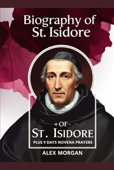 Paperback Biography of St. Isidore: Plus 9 days Novena Prayers Book