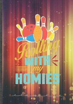 Rolling with My Homies: Bowling Blank Lined Notebook/ Journal, Writer Practical Record. Dad Mom Anniversay Gift. Thoughts Creative Writing Logbook. Fashionable Vintage Look 110 Pages B5