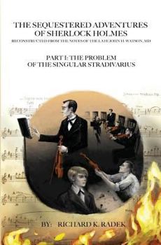 Paperback The Sequestered Adventures of Sherlock Holmes: Part I: The Problem of the Singular Stradivarius Book
