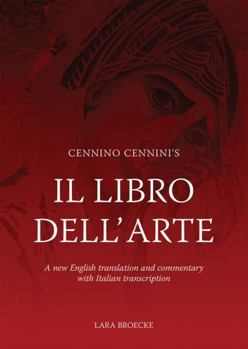 Paperback Cennino Cennini's Il Libro Dell'arte: A New English Language Translation and Commentary and Italian Transcription Book