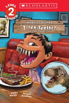What If You Had T. Rex Teeth?: And Other Dinosaur Parts - Book  of the What If You Had