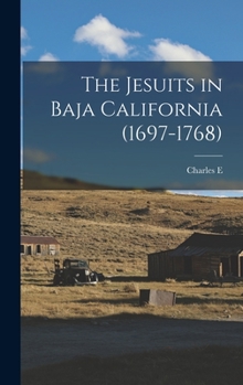 Hardcover The Jesuits in Baja California (1697-1768) Book
