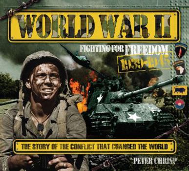 Hardcover World War II: Fighting for Freedom, 1939-1945: The Story of the Conflict That Changed the World Book