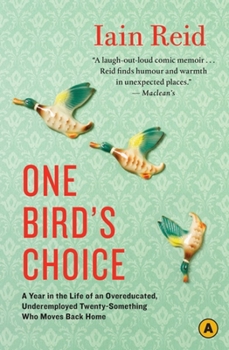 Paperback One Bird's Choice: A Year in the Life of an Overeducated, Underemployed Twenty-Something Who Moves Back Home Book