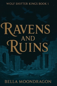 Paperback Ravens and Ruins: Wolf Shifter Kings Book 1 Book