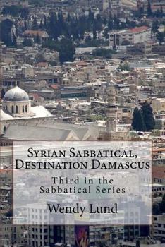 Paperback Syrian Sabbatical, Destination Damascus: Third in the Sabbatical Series Book