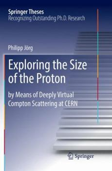 Paperback Exploring the Size of the Proton: By Means of Deeply Virtual Compton Scattering at Cern Book