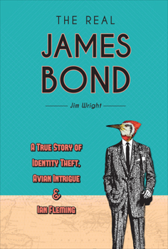 Hardcover The Real James Bond: A True Story of Identity Theft, Avian Intrigue, and Ian Fleming Book