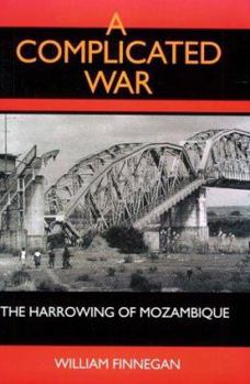 A Complicated War: The Harrowing Of Mozambique (Perspectives on Southern Africa) - Book  of the Perspectives on Southern Africa