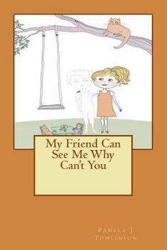 Paperback My Friend Can See Me Why Can't You Book