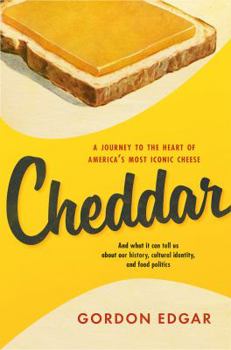 Hardcover Cheddar: A Journey to the Heart of America's Most Iconic Cheese Book