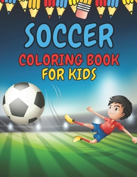 Paperback Soccer Coloring Book for Kids: Soccer Players Coloring Book Coloring Pages for Girls and Boys (Toddlers Preschoolers & Kindergarten) with Cute Simple Book