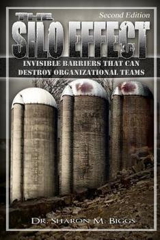 Paperback The Silo Effect Second Edition: Invisible Barriers That Can Destroy Organizational Teams Book