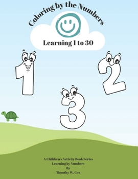 Paperback Coloring by the Numbers: Learn how to count from 1 to 30 by coloring with numbers. Book