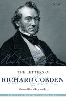 Hardcover The Letters of Richard Cobden: Volume III: 1854-1859 Book