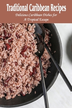 Paperback Traditional Caribbean Recipes: Delicious Caribbean Dishes for A Tropical Escape Book