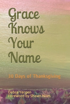 Paperback Grace Knows Your Name: 30 Days of Thanksgiving Book