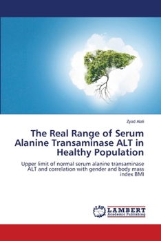 Paperback The Real Range of Serum Alanine Transaminase ALT in Healthy Population Book