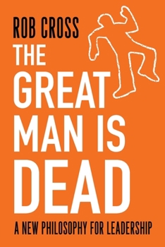 Paperback The Great Man is Dead: A New Philosophy for Leadership Book