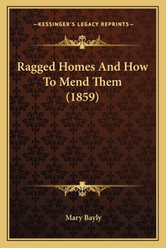 Paperback Ragged Homes And How To Mend Them (1859) Book