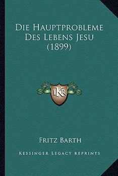 Paperback Die Hauptprobleme Des Lebens Jesu (1899) [German] Book