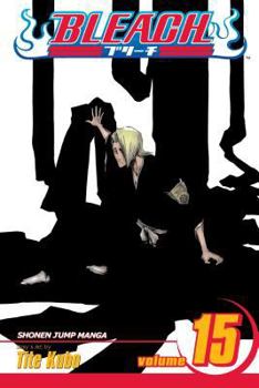 Bleach, Volume 15: Beginning of the Death of Tomorrow - Book #15 of the Bleach