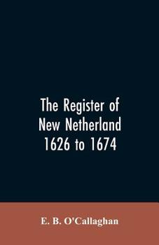Paperback The Register of New Netherland, 1626 to 1674 Book