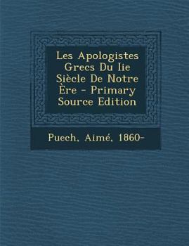 Paperback Les Apologistes Grecs Du IIe Siecle de Notre Ere [French] Book