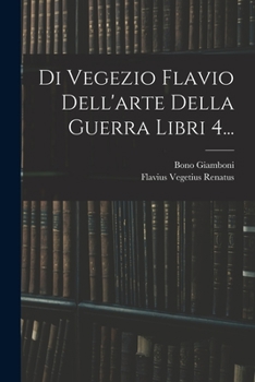 Paperback Di Vegezio Flavio Dell'arte Della Guerra Libri 4... [Italian] Book