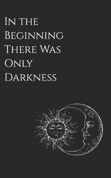 Paperback In the Beginning There Was Only Darkness Book