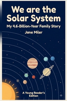 Paperback We are the Solar System: My 4.6-Billion-Year Family Story Book