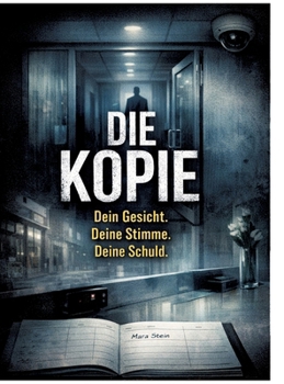 Die Kopie: Dein Gesicht. Deine Stimme. Deine Schuld. (German Edition)
