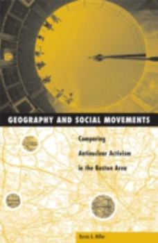 Hardcover Geography and Social Movement: Comparing Antinuclear Activism in the Boston Area Book