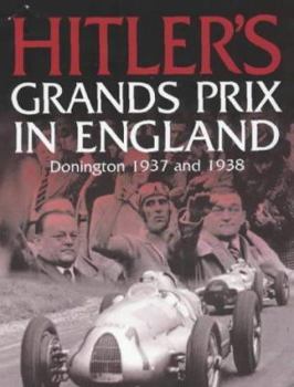 Hardcover Hitler's Grands Prix in England: Donington 1937 and 1938 Book