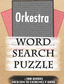 Paperback Orkestra WORD SEARCH PUZZLE +300 WORDS Medium To Extremely Hard: AND MANY MORE OTHER TOPICS, With Solutions, 8x11' 80 Pages, All Ages: Kids 7-10, Solv Book