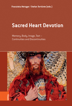 Hardcover Sacred Heart Devotion: Memory, Body, Image, Text - Continuities and Discontinuities Book
