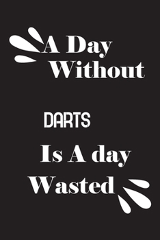 Paperback A day without darts is a day wasted Book