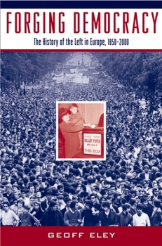 Paperback Forging Democracy: The History of the Left in Europe, 1850-2000 Book