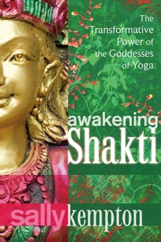 Awakening Shakti: The Transformative Power of the Goddesses of Yoga