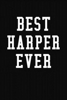 Paperback Best Harper Ever: Personalized First Name Journal Notebook Book