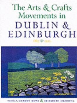 Hardcover The Arts and Crafts Movements in Dublin and Edinburgh Book