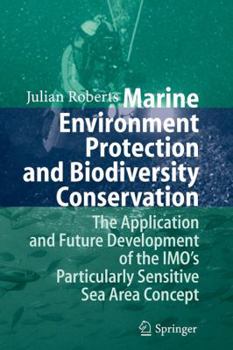 Paperback Marine Environment Protection and Biodiversity Conservation: The Application and Future Development of the Imo's Particularly Sensitive Sea Area Conce Book