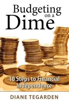 Paperback Budgeting on a Dime: 10 Steps to Financial Independence Book