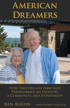 Hardcover American Dreamers: How Two Oregon Farm Kids Transformed an Industry, a Community, and a University Book