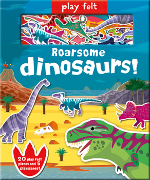 Hardcover Play Felt Roarsome Dinosaurs! Book