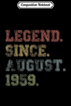 Composition Notebook: Legend Since August 1959 60th Birthday 60 Yrs Old Gift Journal/Notebook Blank Lined Ruled 6x9 100 Pages