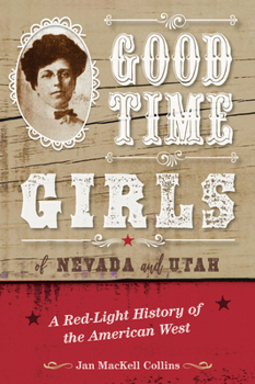 Paperback Good Time Girls of Nevada and Utah: A Red-Light History of the American West Book