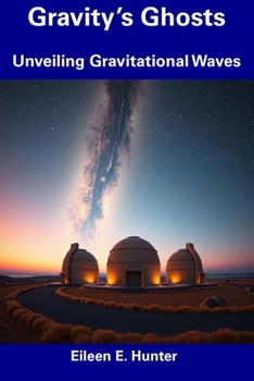 Paperback Gravity's Ghosts: Unveiling Gravitational Waves Book