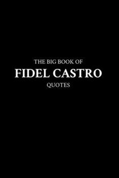 Paperback The Big Book of Fidel Castro Quotes Book